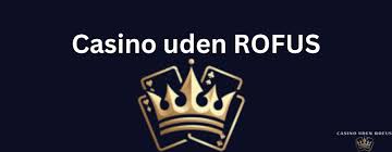 Udenlandske Casinoer Uden Rufus Din Guide til Sikker Spiloplevelse